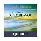 How to Relax at Work, Ljudbok