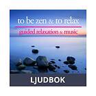 To be Zen and to Relax, Ljudbok