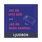 Jag är inte död. bara gammal, Ljudbok