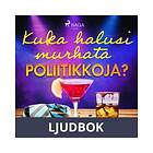 Kuka halusi murhata poliitikkoja?, Ljudbok