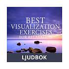 Best Visualization Exercises for Relaxation, Ljudbok