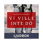 Vi ville inte dö, Ljudbok
