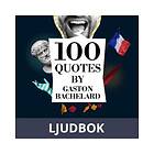 100 Quotes by Gaston Bachelard, Ljudbok