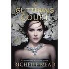 Richelle Mead: The Glittering Court