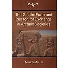 Marcel Mauss: The Gift the Form and Reason for Exchange in Archaic Societies