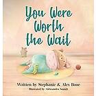 Stephanie Booe, Alex Booe: You Were Worth the Wait