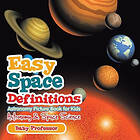 Baby Professor: Easy Space Definitions Astronomy Picture Book for Kids &; Science