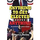 Robert L Bailey: Anything to Get Elected...Anything