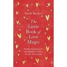 Sarah Bartlett: The Little Book of Love Magic