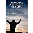 Abraham H Maslow: Toward a Psychology of Being