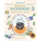 Cerridwen Greenleaf: The Book of Kitchen Witchery