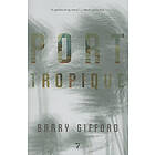 Barry Gifford: Port Tropique