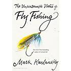 Mark Kurlansky: The Unreasonable Virtue of Fly Fishing