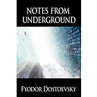 Fyodor Mikhailovich Dostoevsky: Notes from Underground