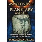 Barbara Hand Clow: Awakening the Planetary Mind