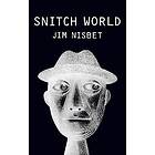 Jim Nisbet: Snitch World