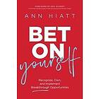 Hiatt Ann Hiatt: Bet On Yourself Itpe