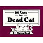 101 Uses for a Dead Cat