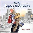 Niki Daly: On My Papa's Shoulders
