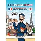 Arthur Bostrom: Good Moaning France!