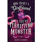 Marie Cardno: How To Get A Girlfriend (When You'Re Terrifying Monster)