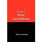 Rosa Luxemburg: Writings of Rosa Luxemburg