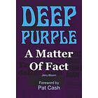 Jerry Bloom: Deep Purple: A Matter of Fact