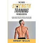 Bryant Willis: The Seven Keys To Strength Training For Men Over 50