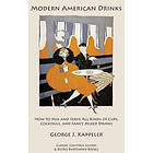 George J Kappeler: Modern American Drinks: How to Mix and Serve All Kinds of Cups, Cocktails, Fancy Mixed Drinks