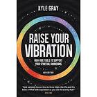 Kyle Gray: Raise Your Vibration (New Edition)