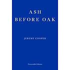 Jeremy Cooper: Ash before Oak