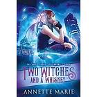 Annette Marie: Two Witches and a Whiskey