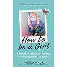 Marlo MacK: How to be a Girl