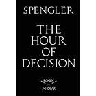 Oswald Spengler: The Hour of Decision