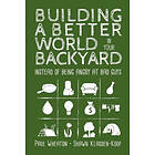 Paul Wheaton, Shawn Klassen-Koop: Building a Better World in Your Backyard