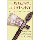 Keith Windschuttle: The Killing of History