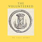 The Volunteered - We Fall Apart LP