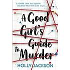 Good Girl's Guide to Murder (A Good Girl's Guide to Murder, Book 1)