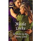 In Debt To The Enemy Lord (Mills & Boon Historical) (Lovers and Legends, Book 4)