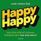 Happy Happy : Fem steg för att komma överens med vem som helst