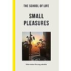 The School of Life: Small Pleasures