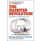 The Hamster Revolution. How to Manage Your Email Before It Manages You. Stop Info Glut -- Reclaim Your Life