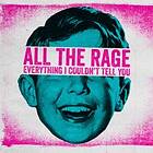 All The Rage - Everything I Couldn't Tell You CD