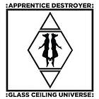 Apprentice Destroyer - Glass Ceiling Universe LP