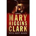 Mary Higgins Clark: We'll Meet Again