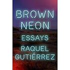 Raquel Gutierrez: Brown Neon