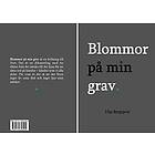 Filip Bergqvist: Blommor på min grav