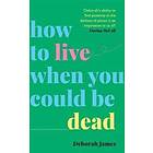 Deborah James: How to Live When You Could Be Dead