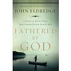 John Eldredge: Fathered by God