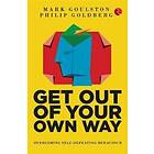 Mark Goulston, Goldberg Philip: GET OUT OF YOUR OWN WAY